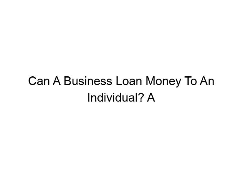 Can A Business Loan Money To An Individual? A Comprehensive Guide