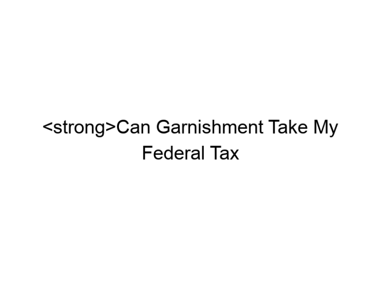 Can Garnishment Take My Federal Tax Return? A Comprehensive Guide