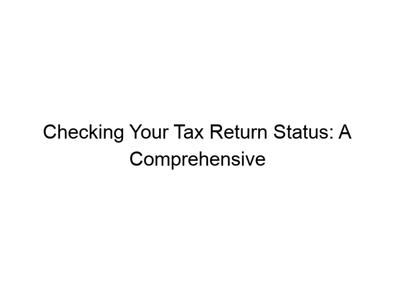 Checking Your Tax Return Status: A Comprehensive Guide