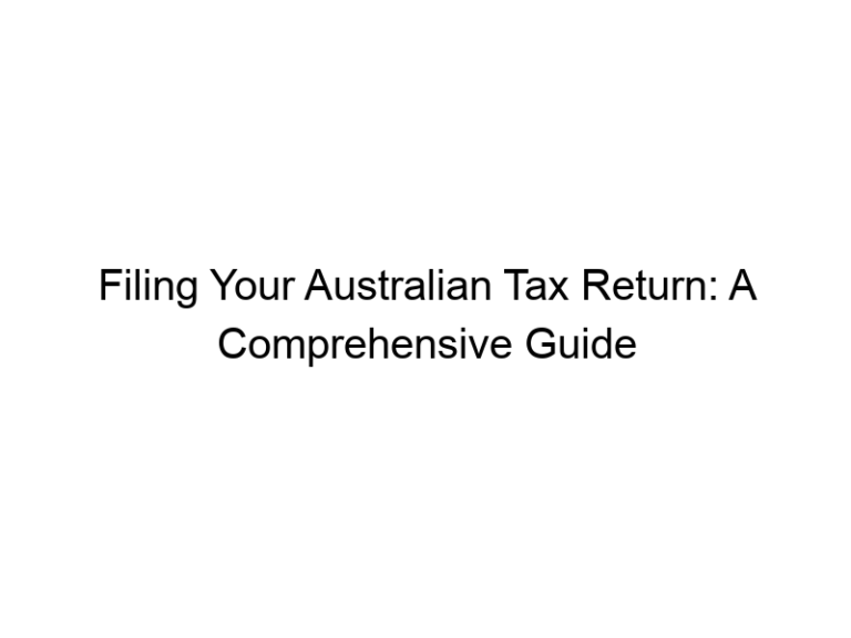 Filing Your Australian Tax Return: A Comprehensive Guide