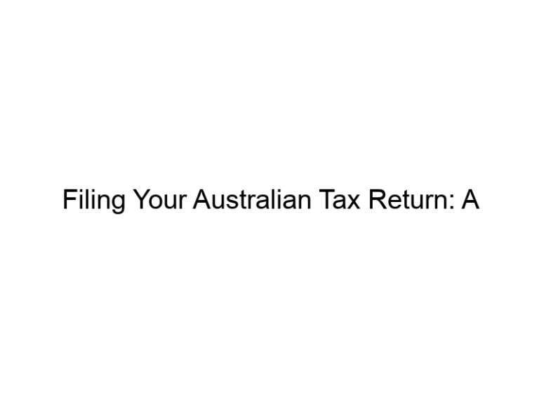 Filing Your Australian Tax Return: A Comprehensive Guide