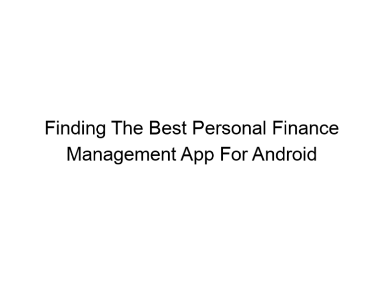 Finding The Best Personal Finance Management App For Android