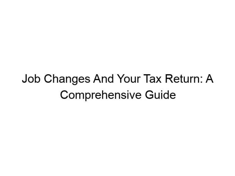 Job Changes And Your Tax Return: A Comprehensive Guide