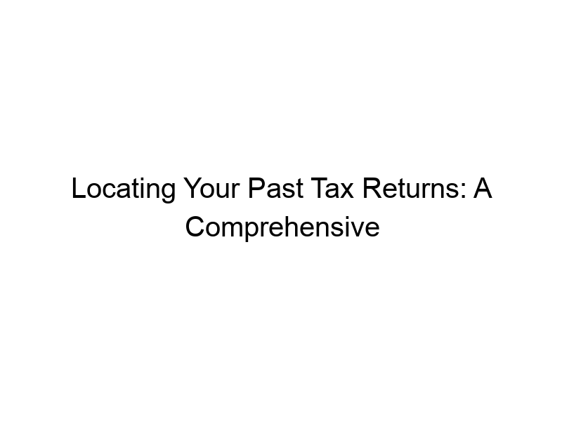 locating your past tax returns a comprehensive guide 2 279