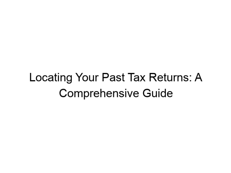 Locating Your Past Tax Returns: A Comprehensive Guide