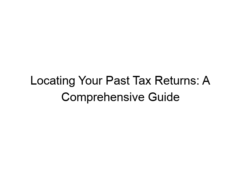 locating your past tax returns a comprehensive guide 234