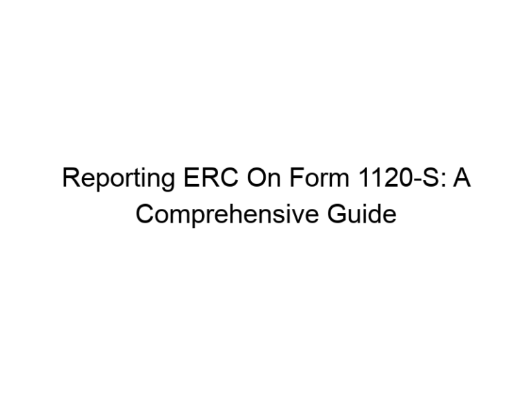 Reporting ERC On Form 1120-S: A Comprehensive Guide