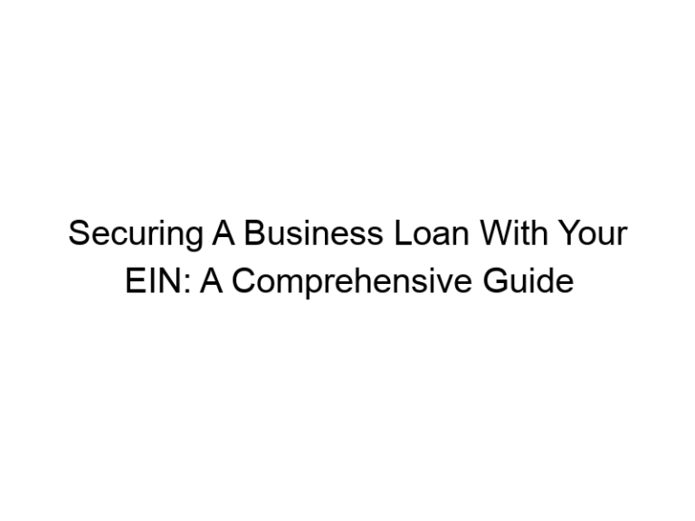 Securing A Business Loan With Your EIN: A Comprehensive Guide