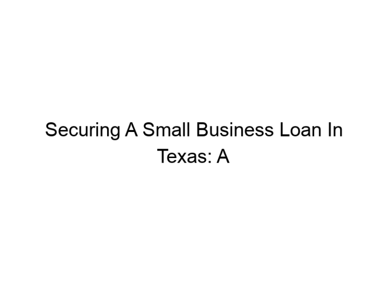 Securing A Small Business Loan In Texas: A Comprehensive Guide