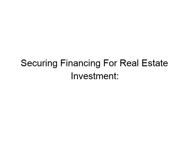 Securing Financing For Real Estate Investment: Business Loans Explained