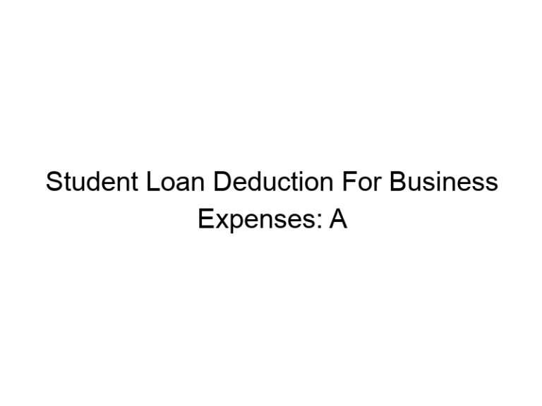 Student Loan Deduction For Business Expenses: A Comprehensive Guide