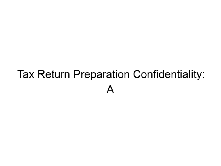 Tax Return Preparation Confidentiality: A Comprehensive Guide