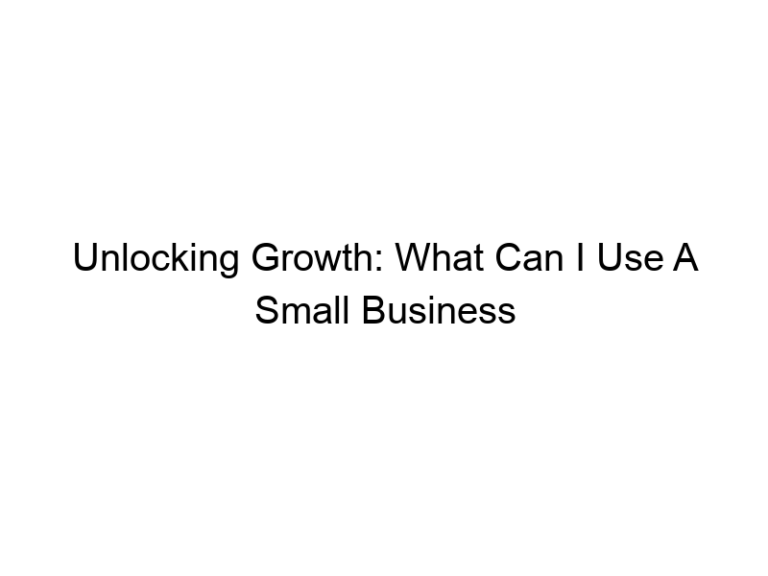 Unlocking Growth: What Can I Use A Small Business Loan For?