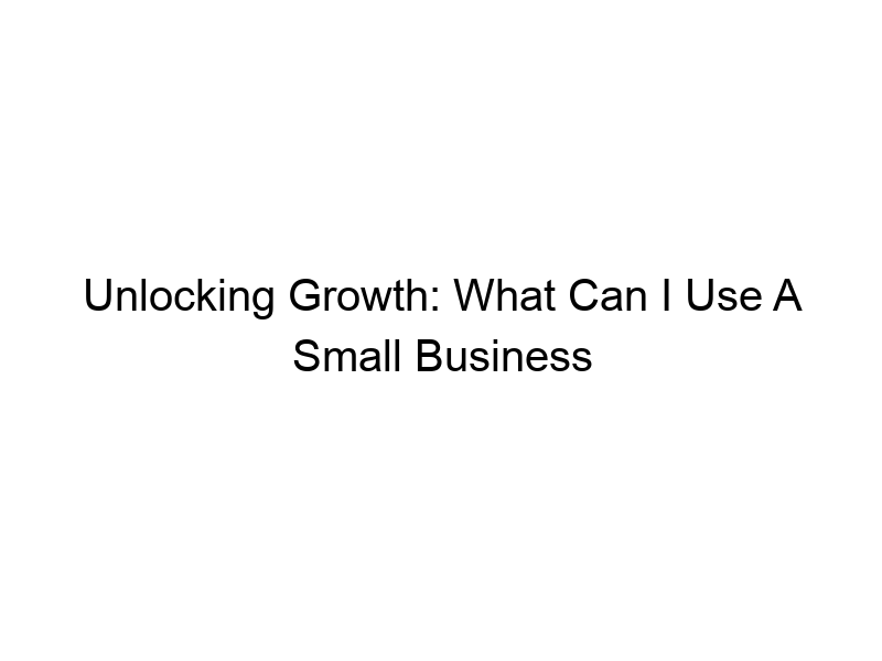 unlocking growth what can i use a small business loan for 335